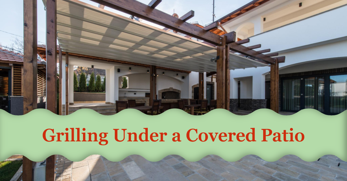 Can You Grill Under A Covered Patio? Essential Safety Tips & Guidelines