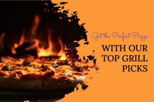 Best-Grill-For-Pizza-Authentic-Wood-Fired-Taste