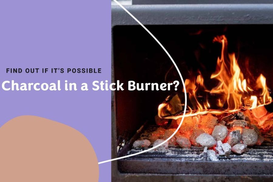 Can You Use Charcoal In A Stick Burner Smoker? The Best Of Both World!