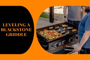 Tips For Leveling A Blackstone Griddle