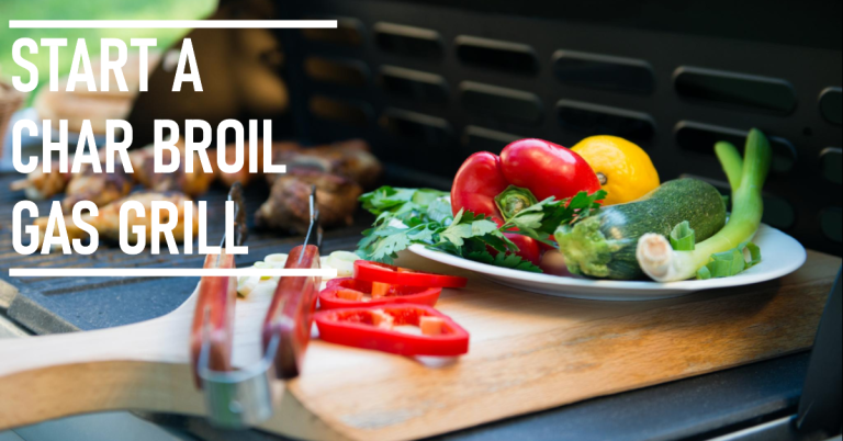 How To Start A Char Broil Gas Grill