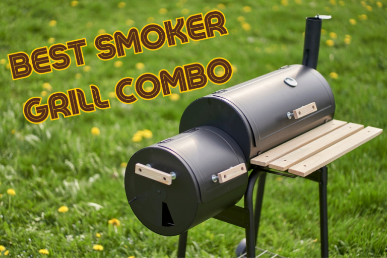 Best Smoker Grill Combo – Top Smoker Grill Combos Of 2024