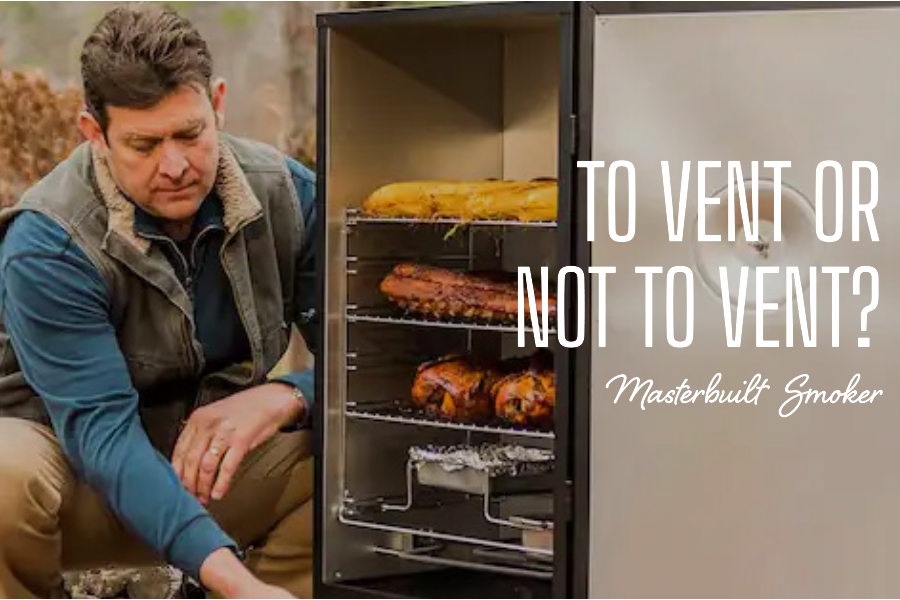 masterbuilt smoker vent open or closed