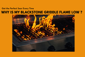 why is my blackstone griddle flame low