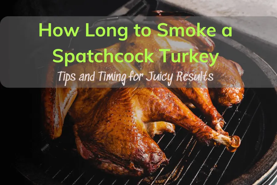 How Long to Smoke a Spatchcock Turkey: Tips and Timing for Juicy Results