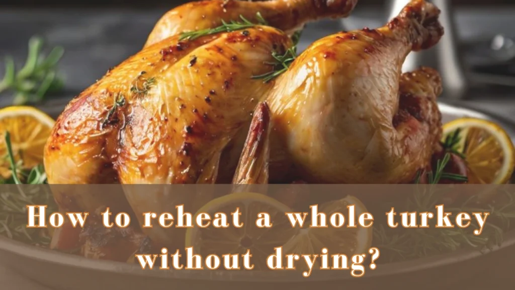 How to reheat a smoked turkey without drying?
